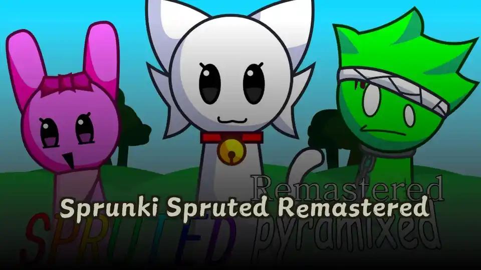 Sprunki Spruted Remastered