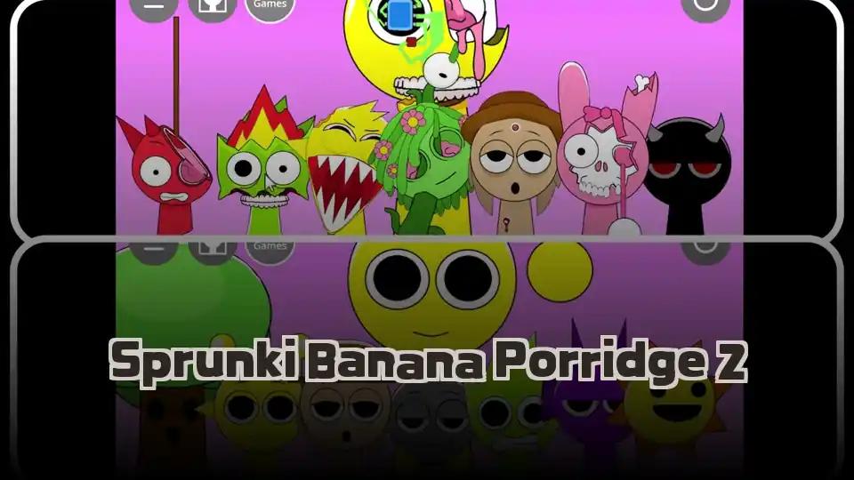 Sprunki Banana Porridge 2