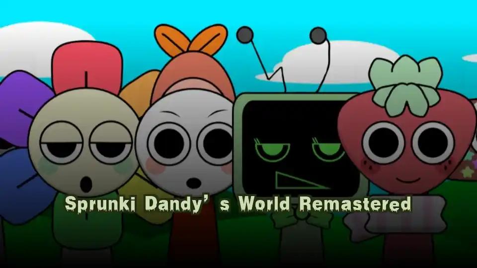 Sprunki Dandy’s World Remastered