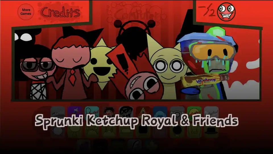 Sprunki Ketchup Royal & Friends