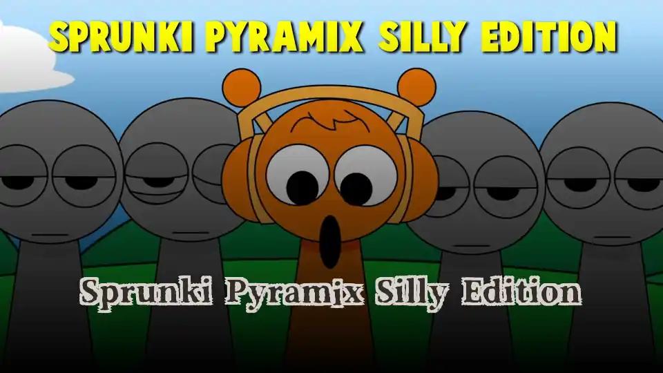 Sprunki Pyramix Silly Edition