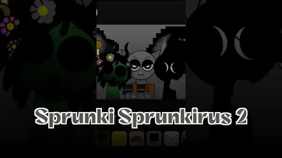 Sprunki Sprunkirus 2