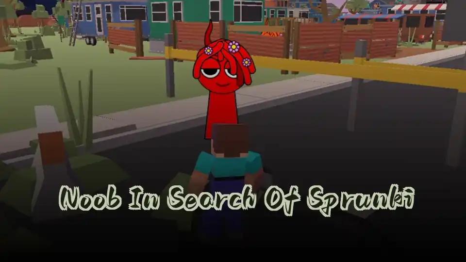 Noob In Search Of Sprunki