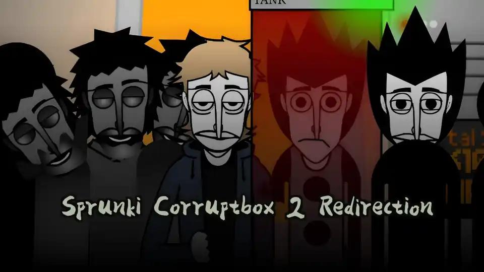 Sprunki Corruptbox 2 Redirection