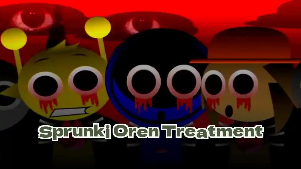 Sprunki Oren Treatment