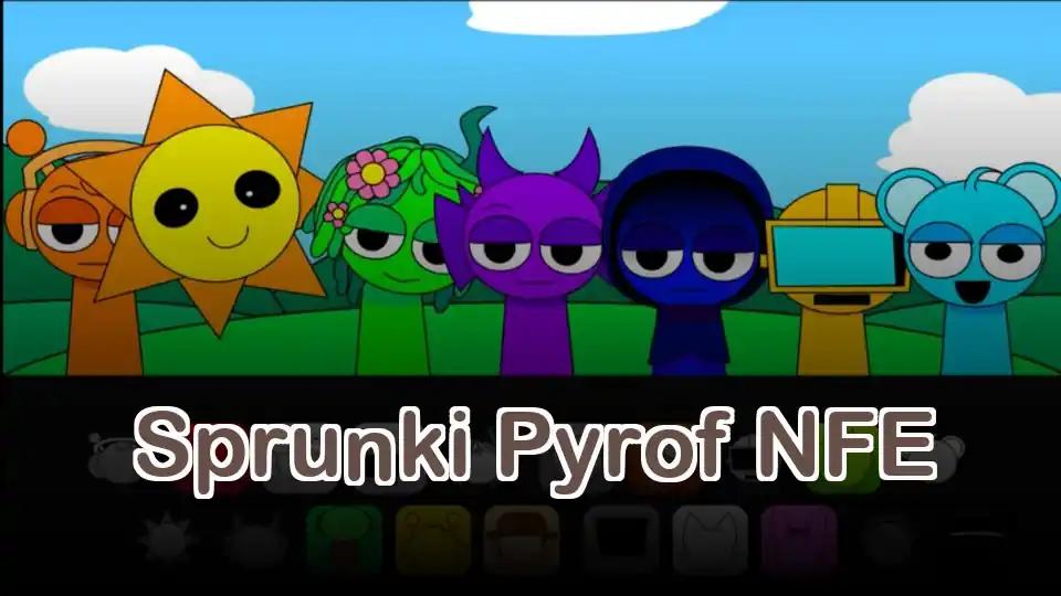 Sprunki Pyrof NFE