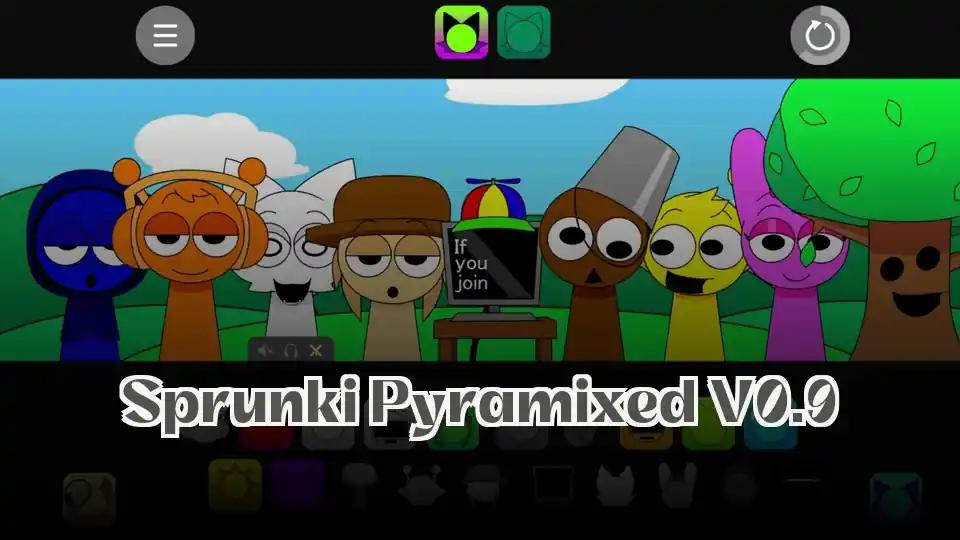 Sprunki Pyramixed V0.9