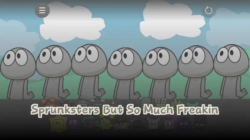 Sprunksters But So Much Freakin