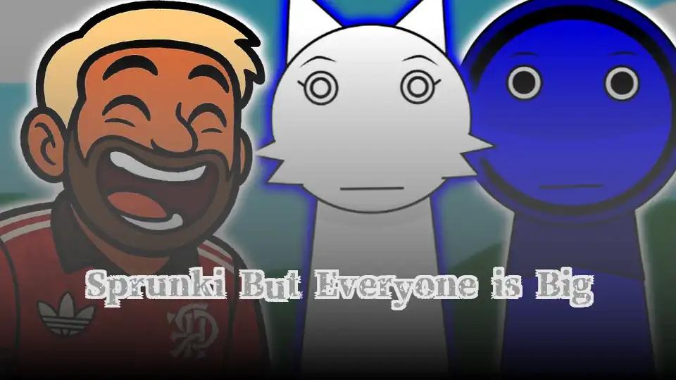 Sprunki But Everyone is Big